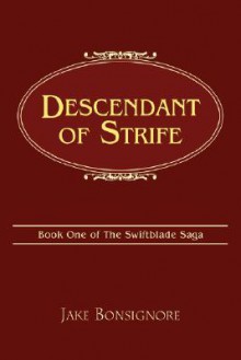 Descendant of Strife: Book One of the Swiftblade Saga - Jake Bonsignore