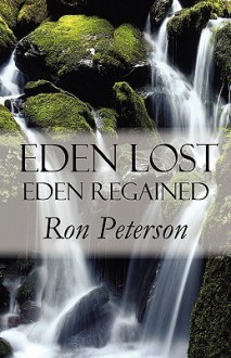 Eden Lost - Eden Regained - Ron Peterson