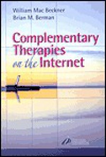 Complementary Therapies On The Internet - Mac Beckner, Brian Berman, William Mac Beckner, Beckner