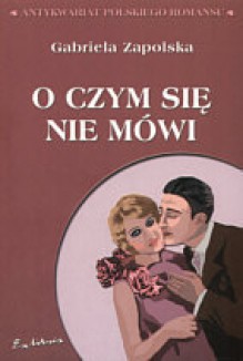 O czym się nie mówi - Gabriela Zapolska