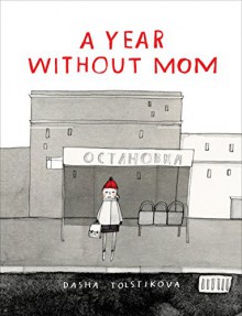 A Year Without Mom - Dasha Tolstikova