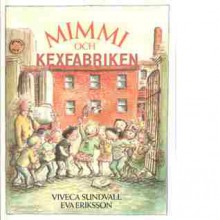 Mimmi och kexfabriken - Viveca Lärn