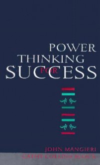 Power Thinking for Success - John N. Mangieri, Cathy Collins Block