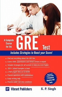 A Complete Course for the GRE Test - K. P. Singh, Vibrant Publishers