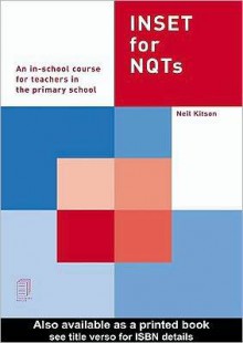 Inset for Nqts: An In-School Course for Teachers in the Primary School - Neil Kitson