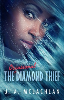 The Occasional Diamond Thief - J.A. McLachlan