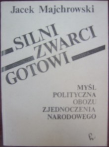 Silni-zwarci-gotowi. Myśl polityczna Obozu Zjednoczenia Narodowego - Jacek M. Majchrowski