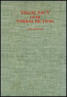 Visual Fact Over Verbal Fiction: A Study of the Carracci and the Criticism, Theory, and Practice of Art in Renaissance and Baroque Italy - Carl Goldstein