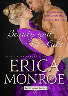 Beauty and the Rake (The Rookery Rogues Book 3) - Erica Monroe