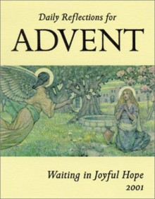 Daily Reflections for Advent: Waiting in Joyful Hope 2001 (Daily Reflections...) - Mark G. Boyer