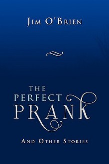 The Perfect Prank - Jim O'Brien