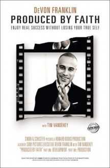 Produced by Faith - DeVon Franklin, Tim Vandehey