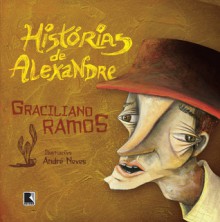 Histórias de Alexandre - Graciliano Ramos