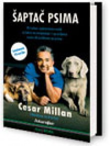 Šaptač psima - Cesar Millan, Melissa Jo Peltier, Damir Biličić