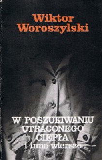 W poszukiwaniu utraconego ciepła i inne wiersze - Wiktor Woroszylski