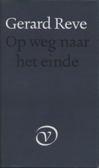 Op weg naar het einde - Gerard Reve