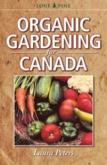 Organic Gardening for Canada - Laura Peters