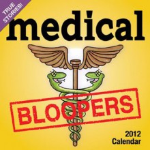 Medical Bloopers 2012 Calendar - Andrews McMeel Publishing