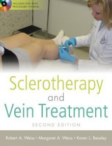 Sclerotherapy and Vein Treatment - Robert A. Weiss