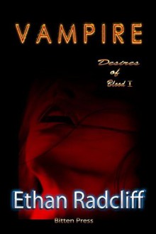 Vampire(Desires of Blood #1) - Ethan Radcliff, Andrea Bellmont