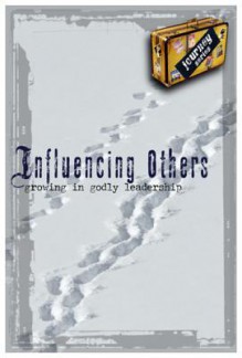 Influencing Others: Growing in Godly Leadership - Youth for Christ