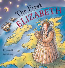 The First Elizabeth - Elizabeth Newbery