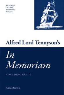 Alfred Lord Tennyson's 'in Memoriam': A Reading Guide - Anna Barton