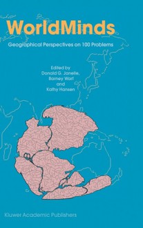 Worldminds: Geographical Perspectives on 100 Problems - Barney L. Warf, Barney Warf, Kathy Hansen