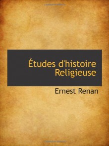 Études d'histoire Religieuse (French Edition) - Ernest Renan