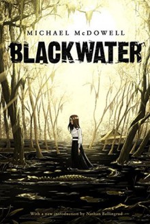 Blackwater: The Complete Saga - Nathan Ballingrud, Michael McDowell