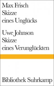 Skizze eines Unglücks (Bibliothek Suhrkamp, #1443) - Max Frisch, Uwe Johnson