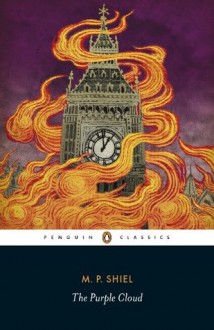 The Purple Cloud (Penguin Classics) - M.P. Shiel