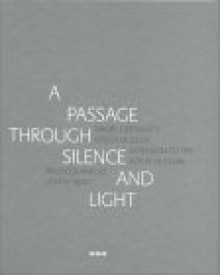 Passage Through Silence and Light - Raoul Bunschoten, Helene Binet