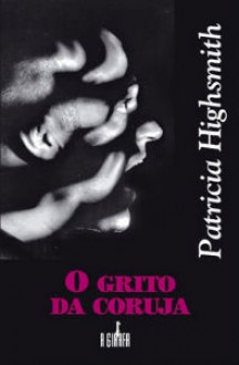 O grito da coruja - Patricia Highsmith, Marcelo Pen