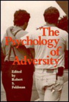 The Psychology of Adversity - Robert S. Feldman