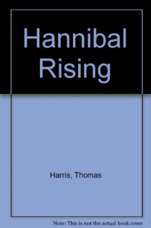 HANNIBAL RISING BEHIND THE MASK - THOMAS HARRIS