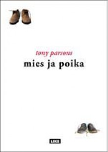 Mies ja poika - Tony Parsons, Juha Ahokas