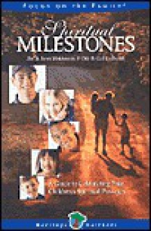 Spiritual Milestones: A guide to celebrating your children's spiritual passages (Heritage Builders) - Jim Weidmann