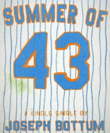 The Summer of 43: R.A. Dickey's Knuckleball and the Redemption of America's Game - Joseph Bottum