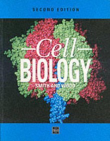 Cell Biology - Chris A. Smith, Edward J. Wood