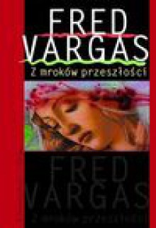 Z mroków przeszłości - Fred Vargas