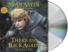 There and Back Again: An Actor's Tale - Sean Astin, Joe Layden