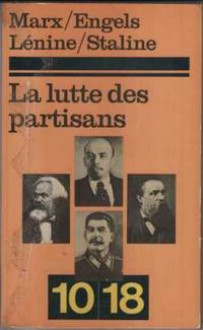 La lutte des partisans selon les auteurs classiques du marxisme-léninisme - V. I. Lénine, Friedrich Engels, Staline, Karl Marx