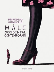 Mâle occidental contemporain - François Bégaudeau, Clément Oubrerie