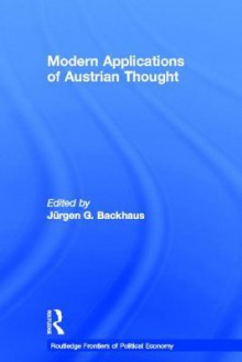 Modern Applications of Austrian Thought - Jürgen G. Backhaus