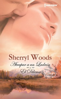 Atrapar A Un Ladron: Atrapar A Un LadronEl Dilema - Sherryl Woods