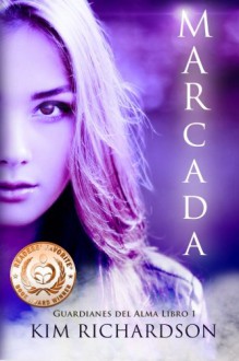 Marcada (Guardianes Del Alma Libro 1) (Volume 1) (Spanish Edition) - Kim Richardson, Ana Desiree Baehr M.