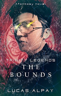 The Bounds (Trinity Legends Book 1) - Lucas Alpay