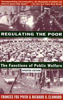 Regulating the Poor: The Functions of Public Welfare (Vintage) - Frances Fox Piven, Richard Cloward