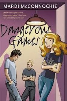 Dangerous Games (Melissa, Queen of Evil #2) - Mardi McConnochie